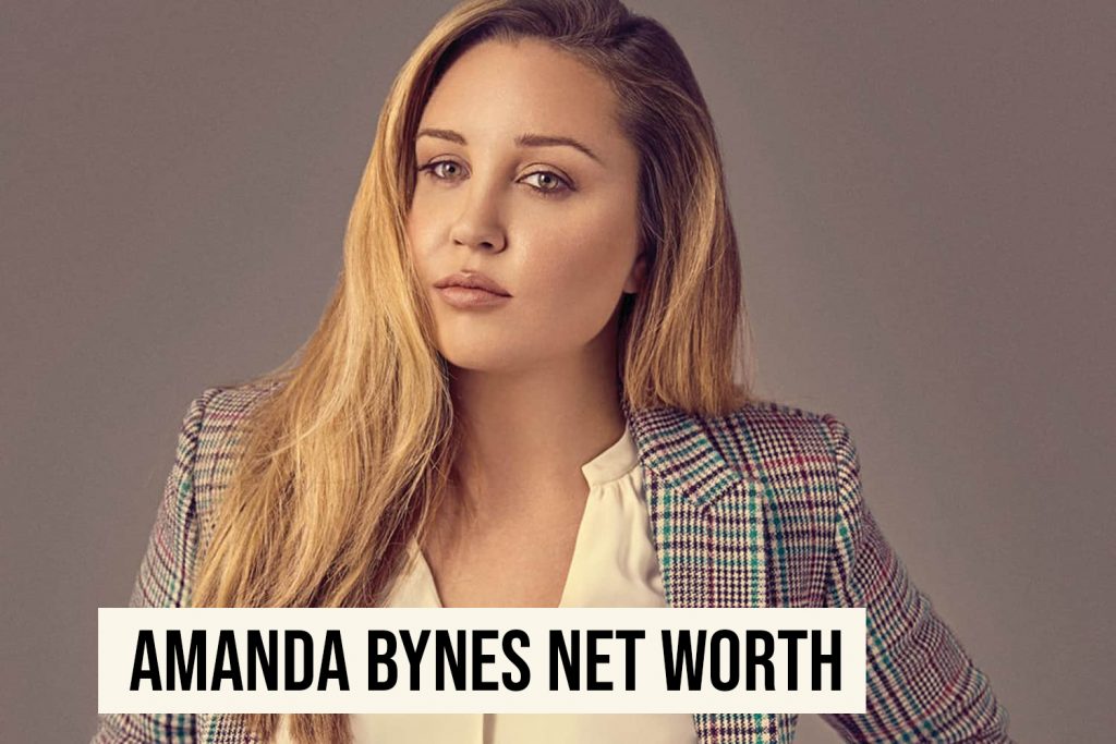 Amanda Bynes Net Worth 2022
