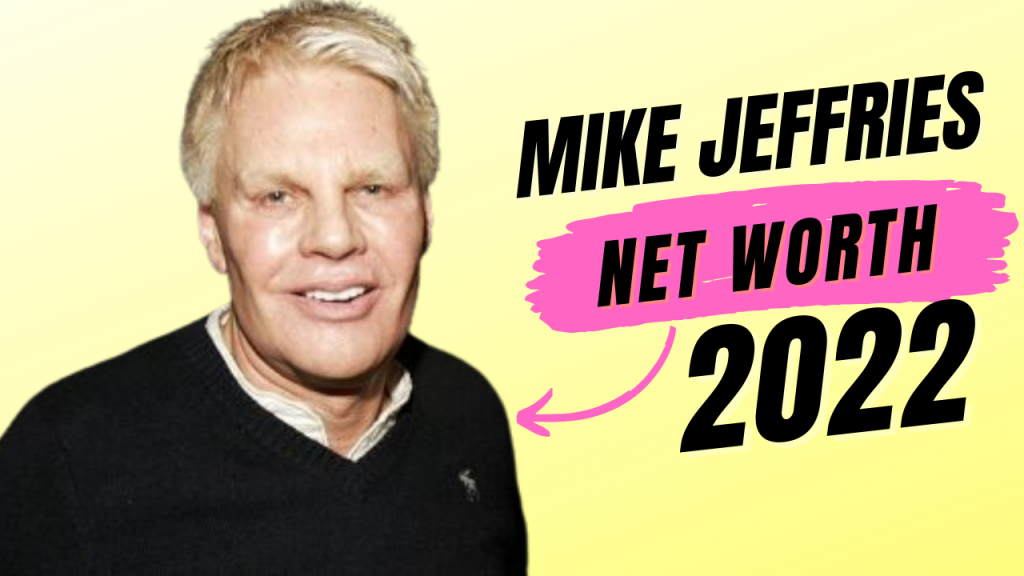 Mike Jeffries Net Worth 2022