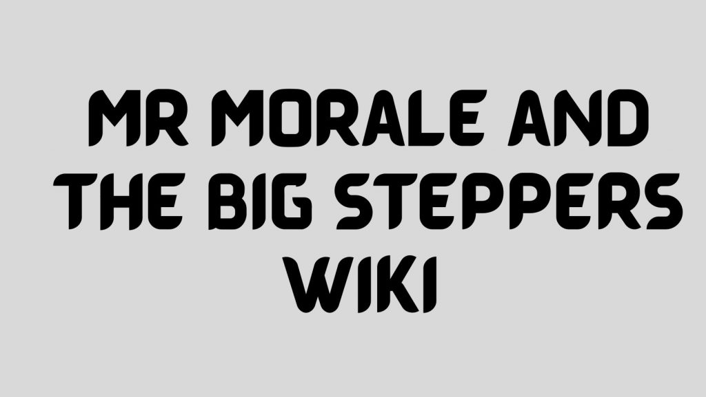 Mr Morale and the Big Steppers Wiki