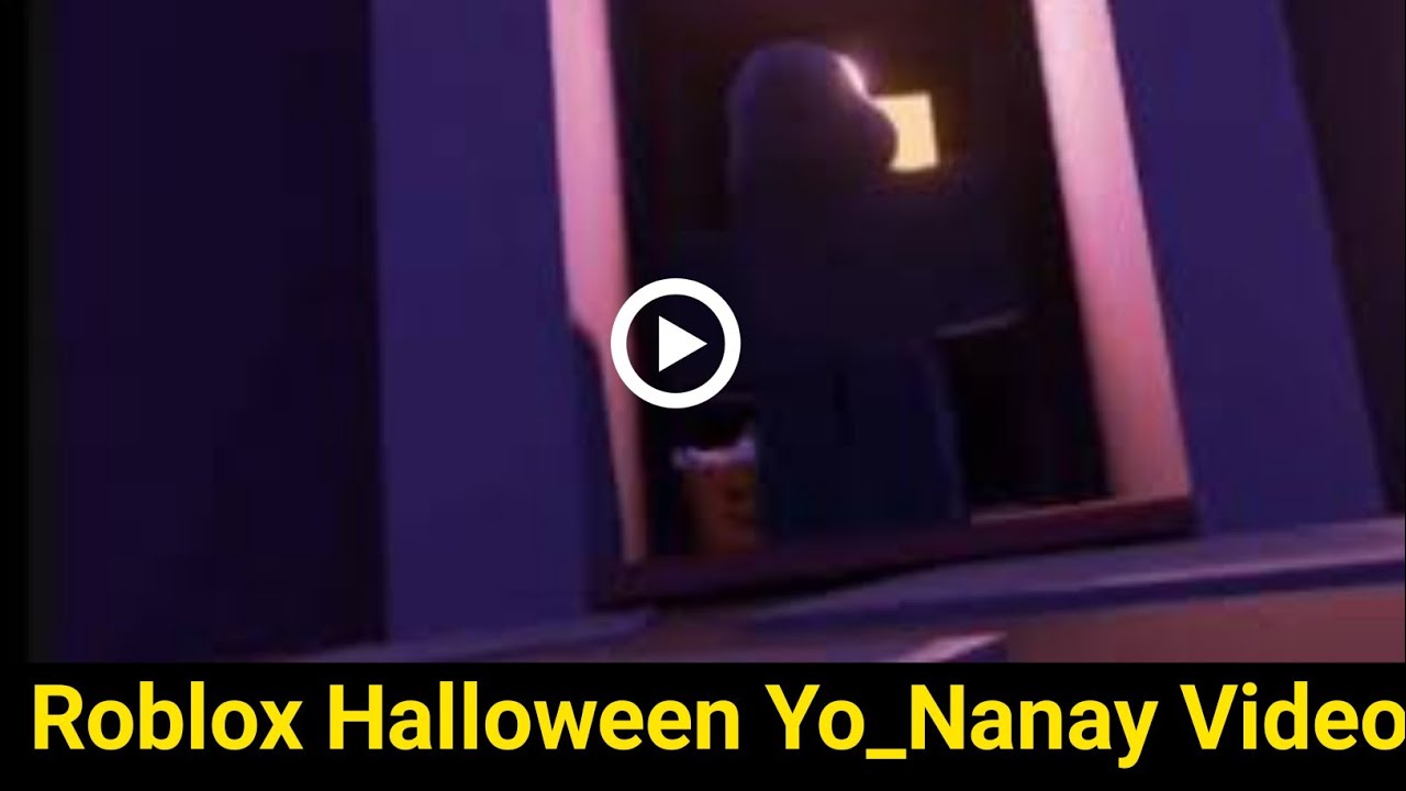 yo_nanay roblox halloween video