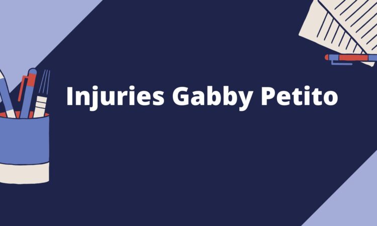 Injuries Gabby Petito