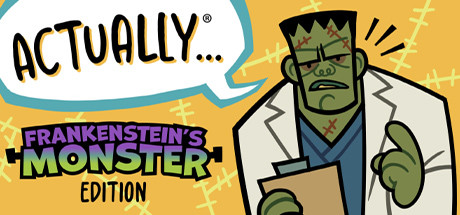 Actually…Frankenstein’s Monster Edition
