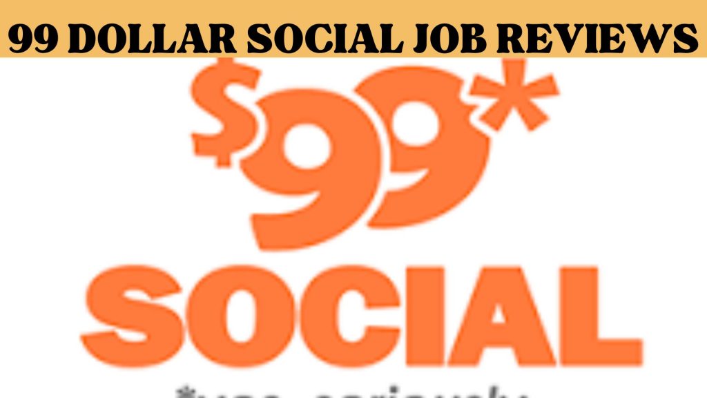 99 Dollar Social Job Reviews