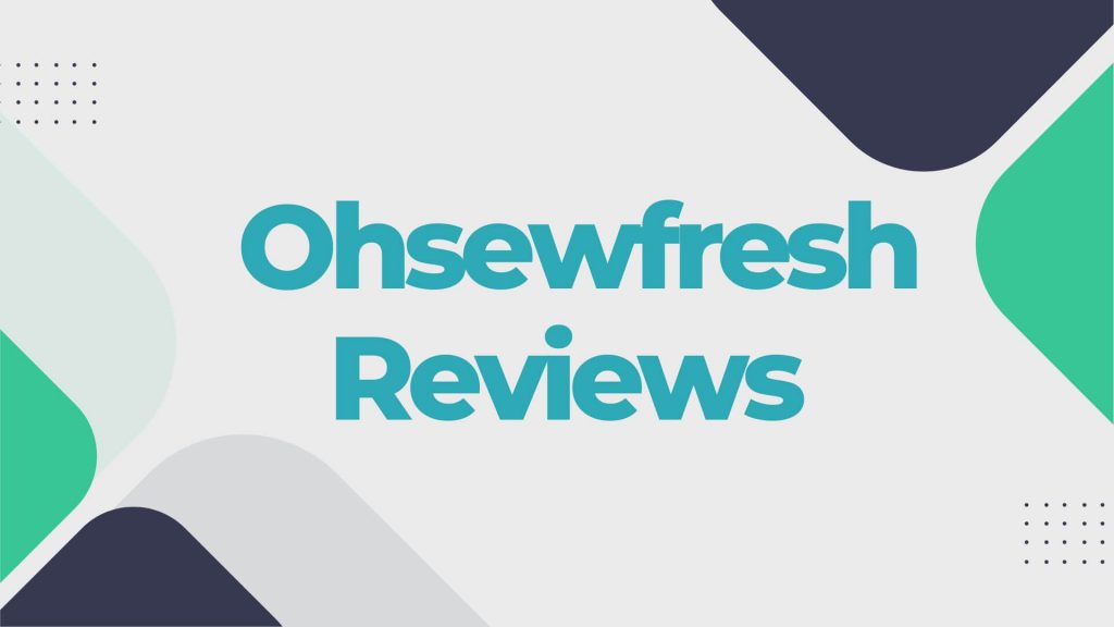 Ohsewfresh Reviews
