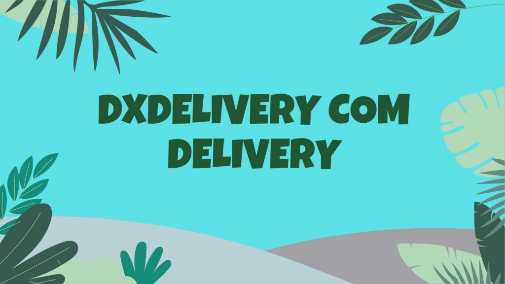 Dxdelivery Com Delivery