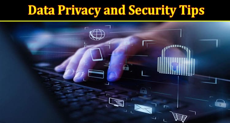 Data Privacy and Security Tips