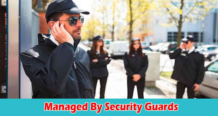 MANAGED BY SECURITY GUARDS