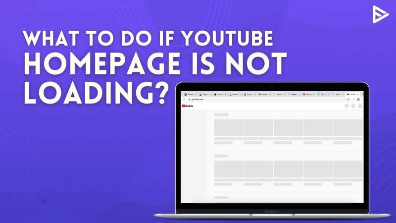 Youtube Homepage Is Not Loading