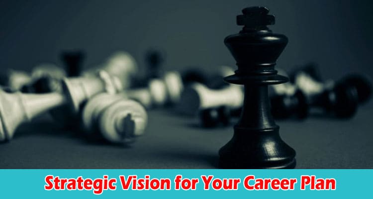 Strategic Vision For Your Career Plan