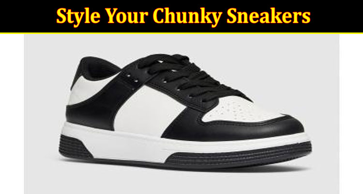 Style Your Chunky Sneakers