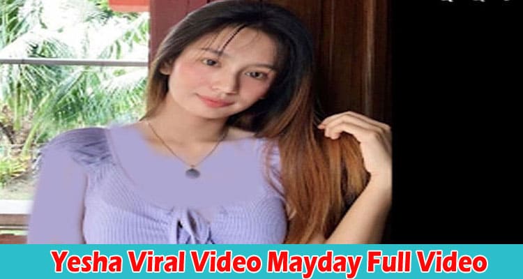 Yesha Viral Video Mayday Full Video