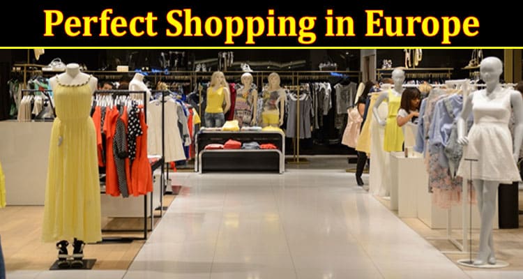 Perfect Shopping in Europe