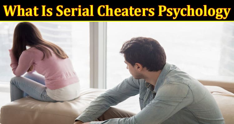 What Is Serial Cheaters Psychology