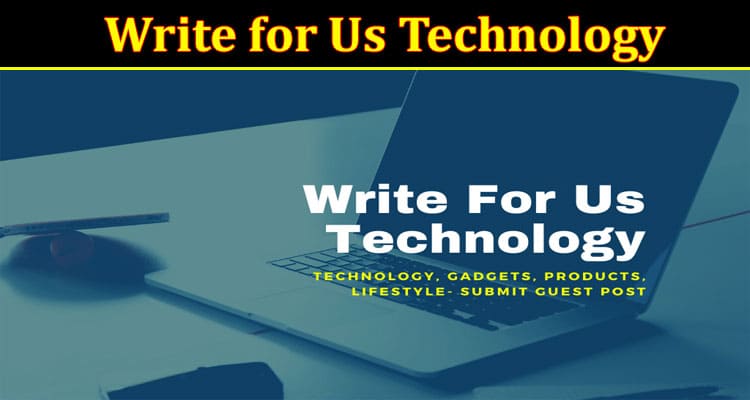 Write for Us Technology