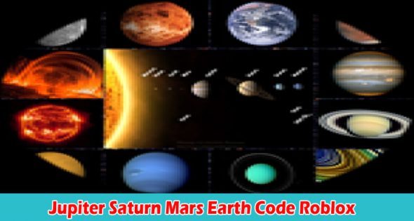 JUPITER SATURN MARS EARTH CODE ROBLOX: IS JUPITER SATURN MARS ROBLOX CODE REVEALED? READ ROBLOX DETAILS HERE!